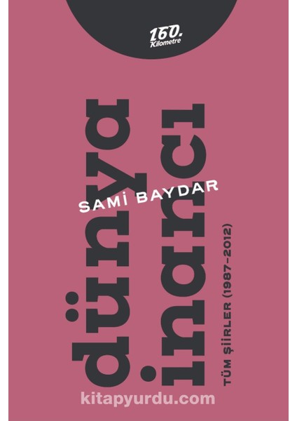 Dünya Inancı Tüm Şiirler (1987-2012)