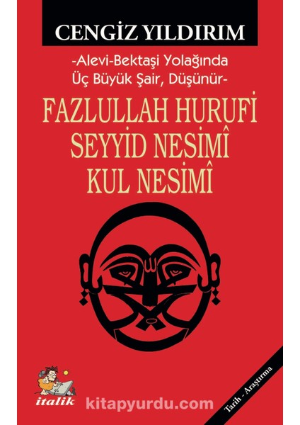 Fazlullah Hurufu - Seyyid Nesimî - Kul Nesimî Alevi-Bektaşi Yolağında Üç Büyük Şair, Düşünür