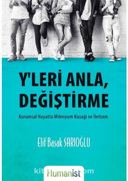 Y’leri Anla, Değiştirme Kurumsal Hayatta Milenyum Kuşağı ve Iletişim