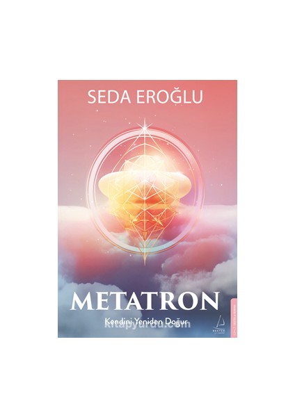 Metatron / Kendini Yeniden Doğur