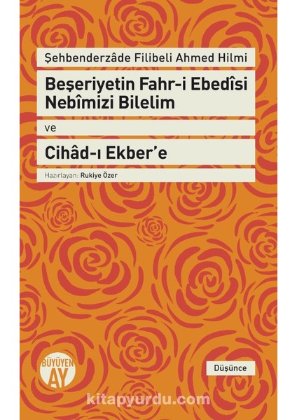 Beşeriyetin Fahr-I Ebedisi Nebimizi Bilelim ve Cihad-I Ekber’e