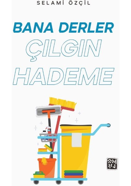 Bana Derler Çılgın Hademe