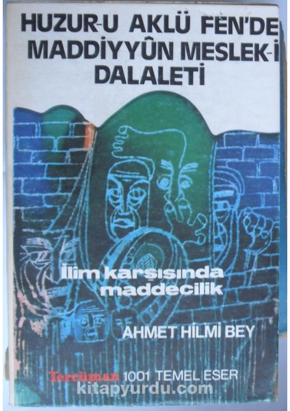 Huzur-U Aklü Fen’de Maddiyyûn Meslek-I Dalaleti/ Ilim Karşısında Maddecilik
