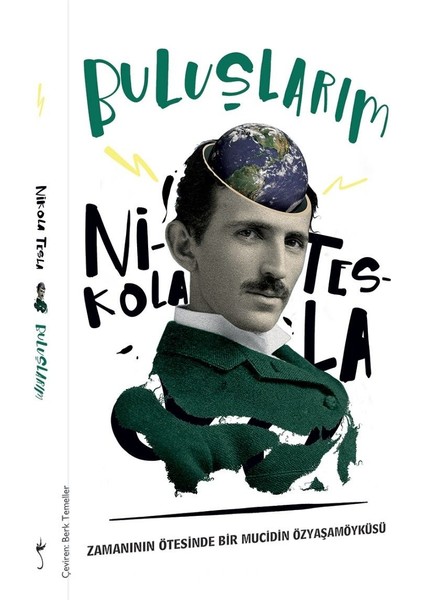 Buluşlarım Zamanın Ötesinde Bir Mucidin Özyaşamöyküsü