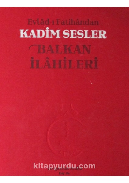 Evlad-I Fatihandan Kadim Sesler Balkan Ilahileri (2 CD Ekli)