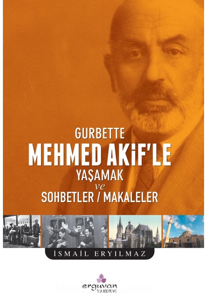 Gurbette Mehmed Akif’le Yaşamak ve Sohbetler - Makaleler