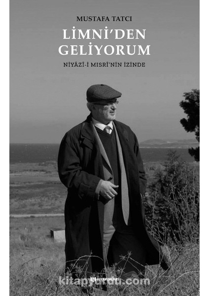 Limni’den Geliyorum Niyazî-I Mısrî’nin Izinde