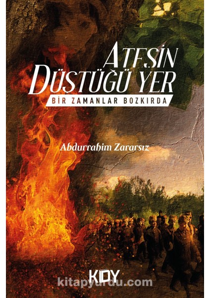 Bir Zamanlar Bozkırda Ateşin Düştüğü Yer