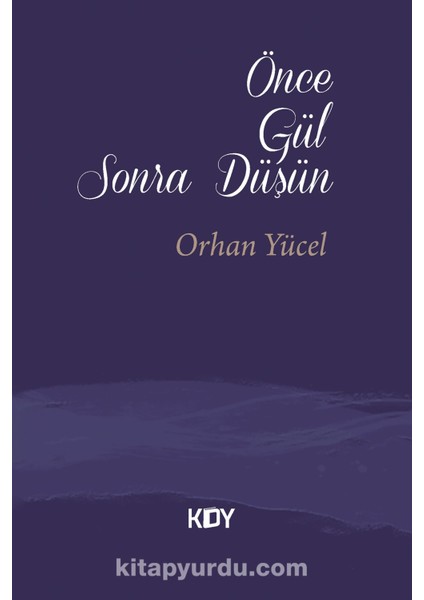 Önce Gül Sonra Düşün