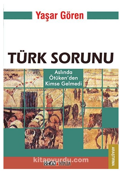 Türk Sorunu Aslında Ötüken'den Kimse Gelmedi