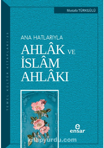 Ana Hatlarıyla Ahlak ve Islam Ahlakı