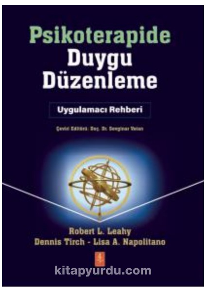 Psikoterapide Duygu Düzenleme / Uygulamacı Rehber / Emotıon Regulatıon In Psychotherapy - A Practitioner’s Guide
