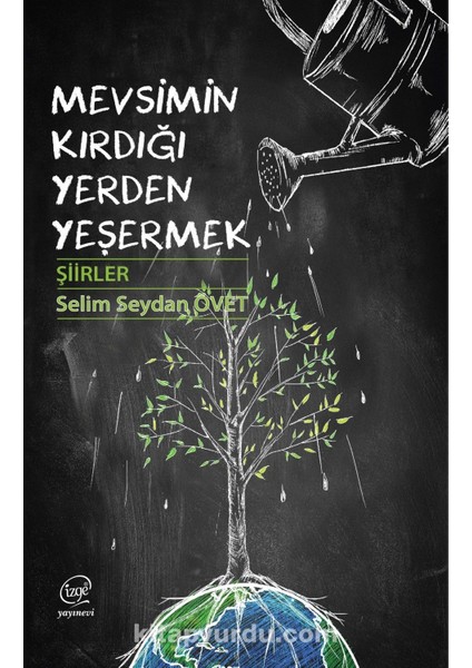 Mevsimin Kırdığı Yerden Yeşermek