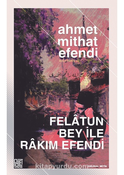 Felatun Bey Ile Rakım Efendi (Orijinal Metin)