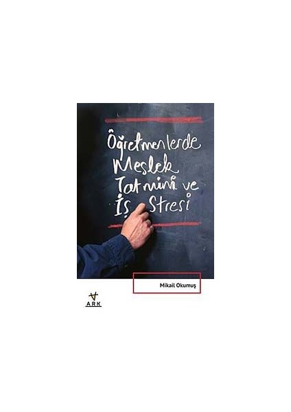 Öğretmenlerde Meslek Tatmini ve Iş Stresi