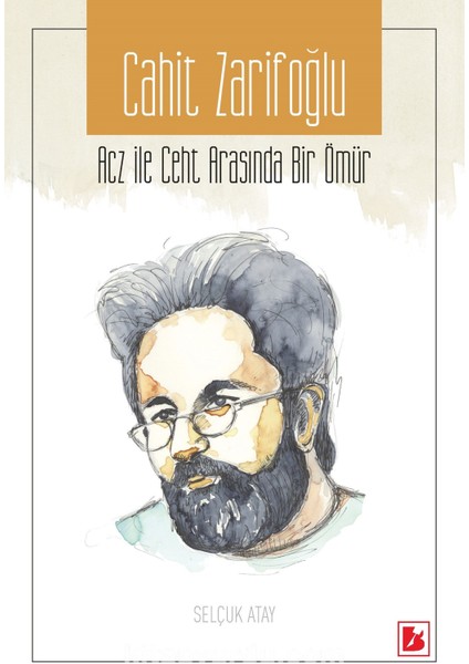 Cahit Zarifoğlu Acz ile Ceht Arasında Bir Ömür