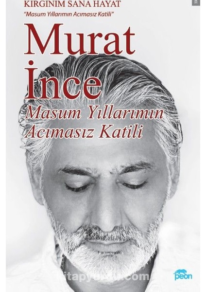 Masum Yıllarımın Acımasız Katili Kırgınım Sana Hayat