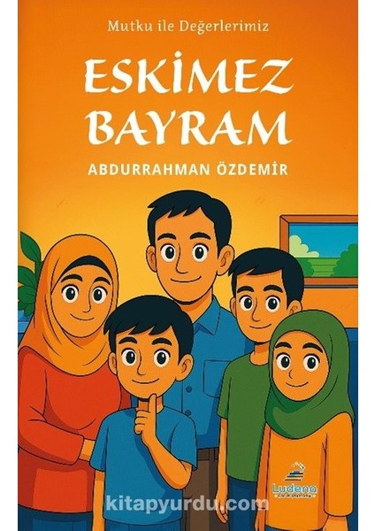 Mutku ile Değerlerimiz: Eskimez Bayram