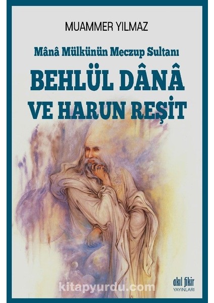 Mana Mülkünün Meczup Sultanı Behlül Dana ve Harun Reşit