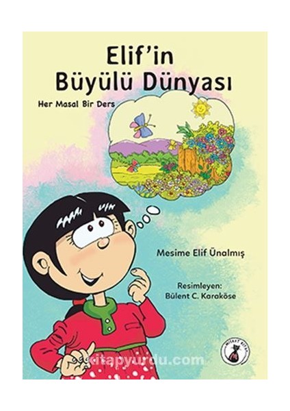 Elifâ€™in Büyülü Dünyası / Her Masal Bir Ders