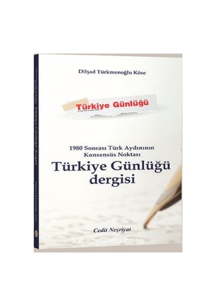 1980 Sonrası Türk Aydınının Konsensüs Noktası Türkiye Günlüğü Dergisi