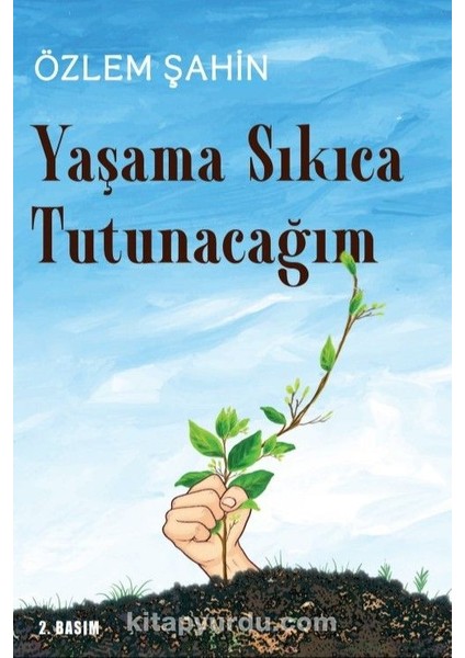 Yaşama Sıkıca Tutunacağım