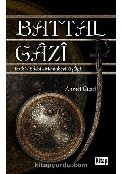 Battal Gazi Tarihi-Edebi-Menkıbevi Kişiliği