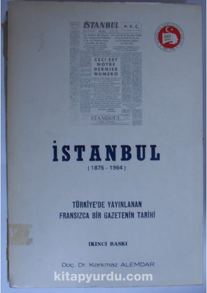 Istanbul (1875 – 1964) / Türkiyede Yayınlanan Fransızca Bir Gazetenin Tarihi (Kod:6-B-15)