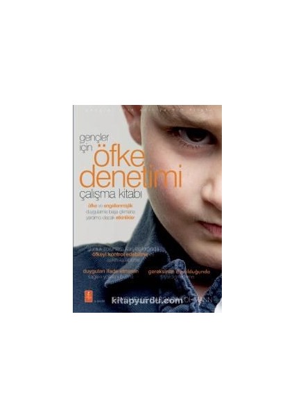 Gençler Için Öfke Denetimi Çalışma Kitabı - The Anger Workbook For Teens