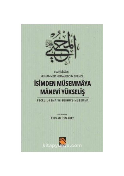 Harîrîzade Muhammed Kemaleddin Efendi Isimden Müsemmaya Manevi Yükseliş (Fecru’l-Esma ve Subhu’l-Müsemma)