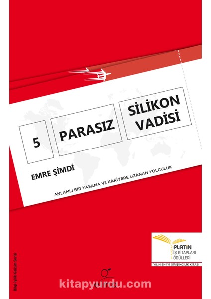 5 Parasız Silikon Vadisi Anlamlı Bir Yaşama ve Kariyere Uzanan Yolculuk