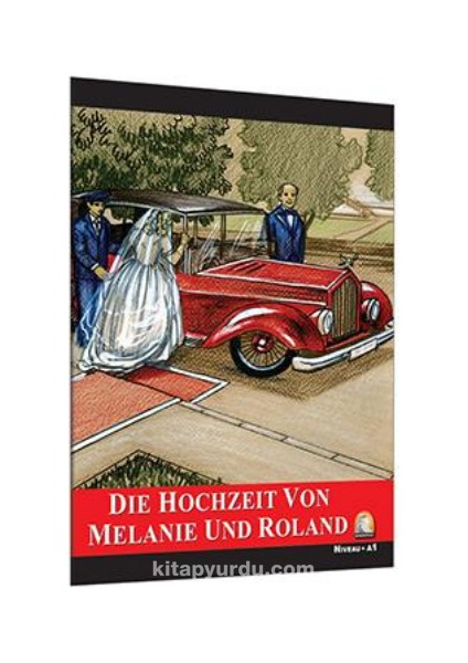 Die Hochzeit Von Melanie Und Roland (Seviye 1) (Almanca Hikaye)