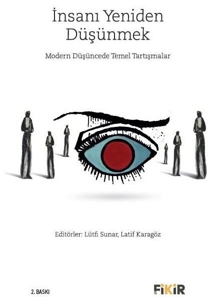 Insanı Yeniden Düşünmek Modern Düşüncede Temel Tartışmalar