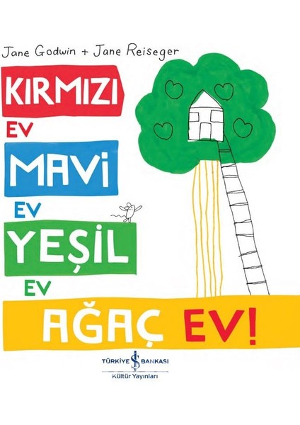 Kırmızı Ev, Mavi Ev, Yeşil Ev, Ağaç Ev!