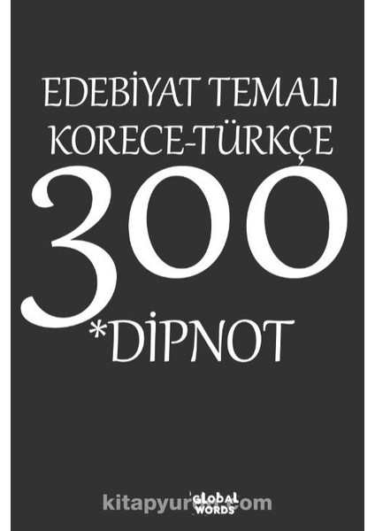 Edebiyat Temalı Korece-Türkçe 300 Dipnot