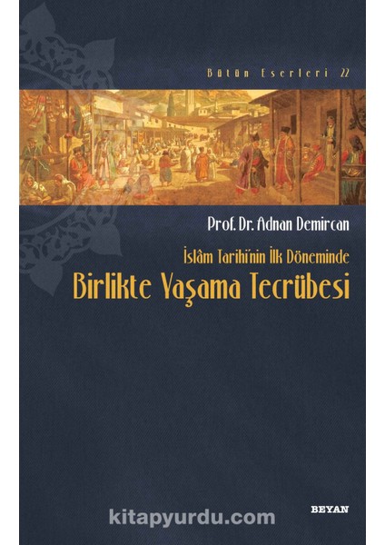 Islam Tarihinin Ilk Döneminde Birlikte Yaşama Tecrübesi