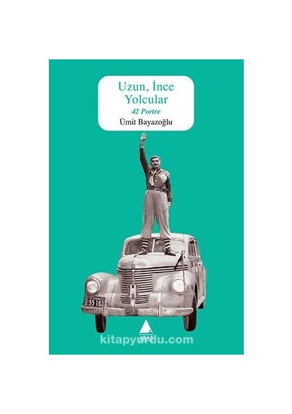 Uzun, Ince Yolcular - 42 Portre