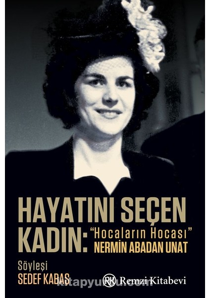 Hayatını Seçen Kadın: “hocaların Hocası” Nermin Abadan Unat