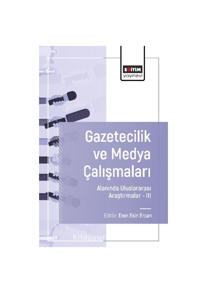 Gazetecilik ve Medya Çalışmaları Alanında Uluslararası Araştırmalar –ııı
