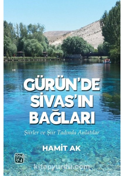 Gürün'de Sivas'ın Bağları (Şiirler ve Şiir Tadında Anlatılar)