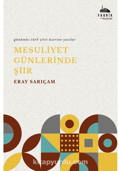 Mesuliyet Günlerinde Şiir Günümüz Türk Şiiri Üzerine Yazılar