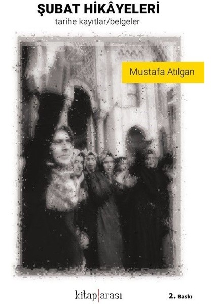 Şubat Hikayeleri (Tarihe Kayıtlar / Belgeler)