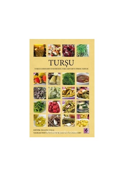 Turşu Turşuluk Sebzelerin Yetiştiriciliği, Turşu Çeşitleri ve Yöresel Tarifler