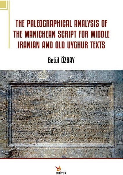 The Paleographical Analysis Of The Manichean Scrıpt For Mıddle Iranian And Old Uyghur Texts