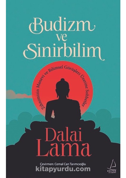 Budizm ve Sinirbilim Zihnimizin Manevi ve Bilimsel Görüşleri Üzerine Sohbetler