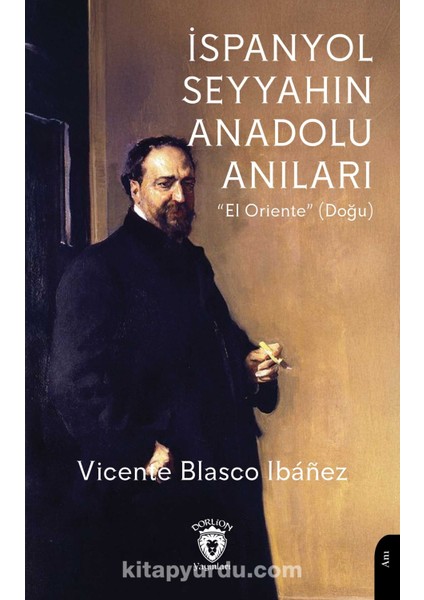 Ispanyol Seyyahın Anadolu Anıları “el Oriente” (Doğu)