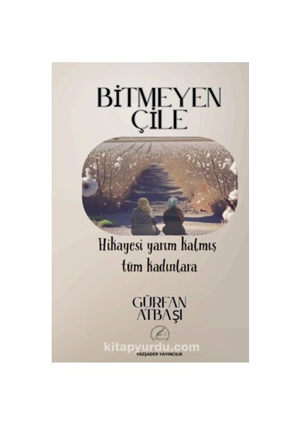 Bitmeyen Çile / Hikayesi Yarım Kalmış Tüm Kadınlara
