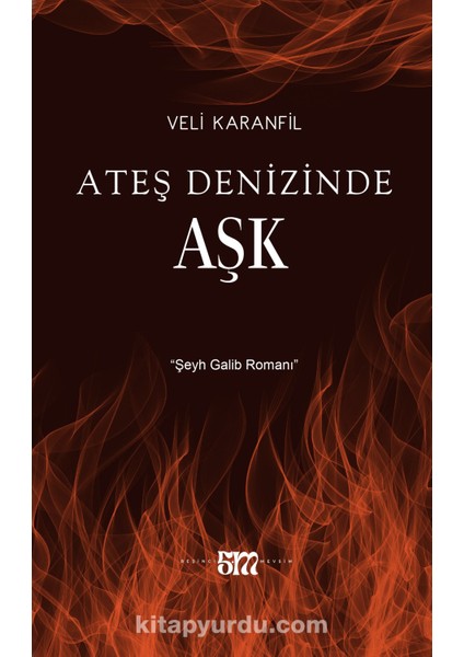 Ateş Denizinde Aşk Şeyh Galib Romanı