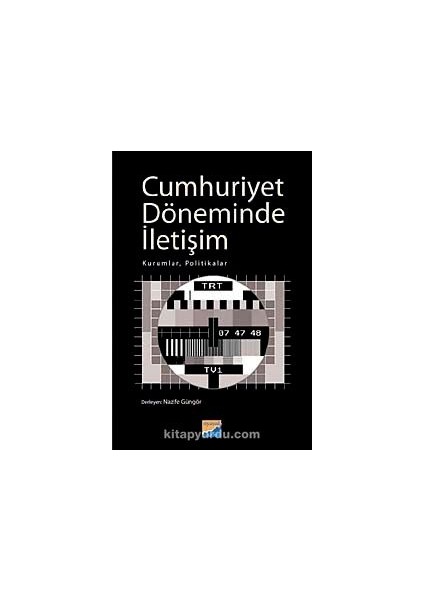 Cumhuriyet Döneminde Iletişim Kurumlar, Politikalar
