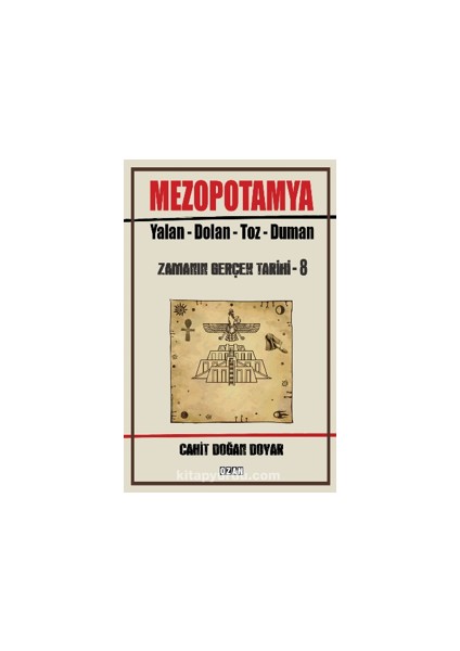 Mezopotamya Yalan - Dolan - Toz – Duman Zamanın Gerçek Tarihi - 8